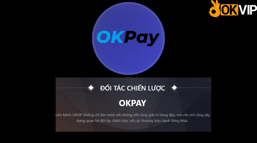 OKPAY - Đối tác chiến lược của Liên Minh OKVIP
